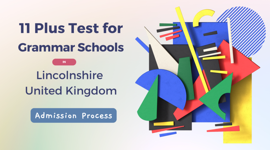 The 11 Plus Test for Grammar Schools in Lincolnshire UK : Everything You Need to Know